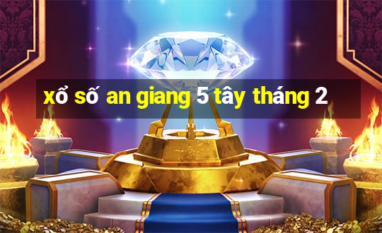 xổ số an giang 5 tây tháng 2