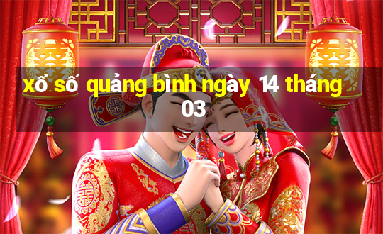 xổ số quảng bình ngày 14 tháng 03