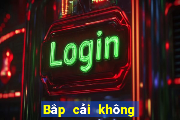 Bắp cải không cần áp dụng