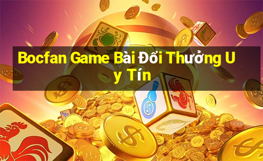 Bocfan Game Bài Đổi Thưởng Uy Tín