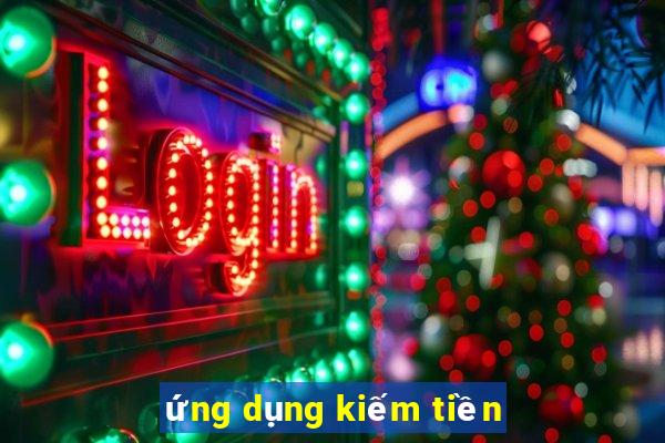 ứng dụng kiếm tiền