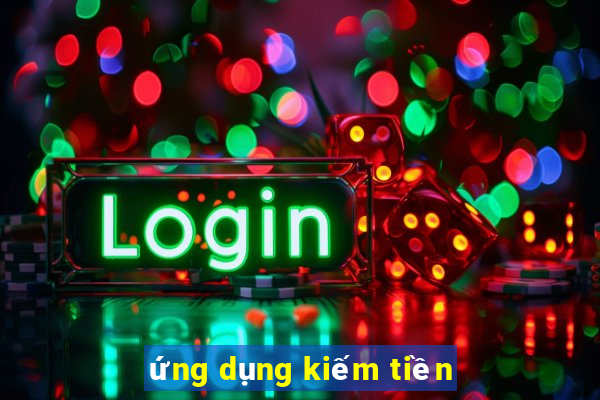 ứng dụng kiếm tiền