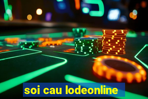 soi cau lodeonline