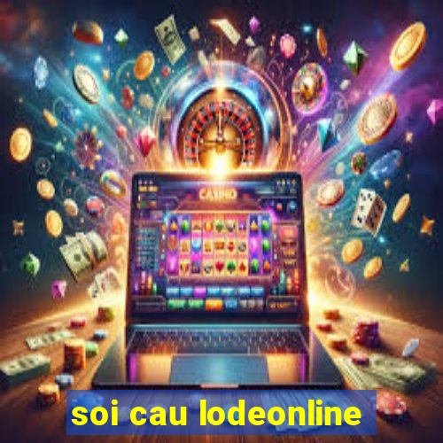 soi cau lodeonline