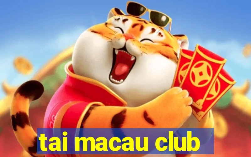 tai macau club