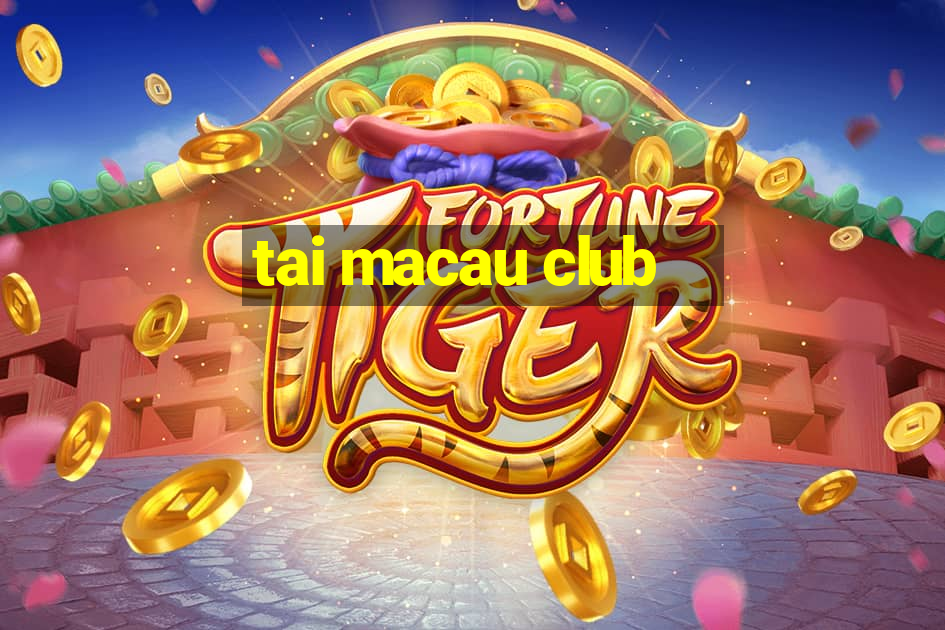 tai macau club