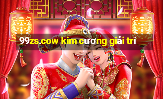 99zs.cow kim cương giải trí