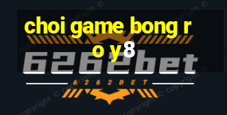 choi game bong ro y8