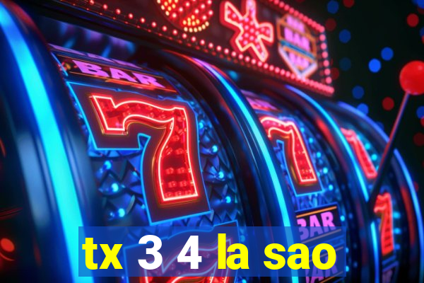 tx 3 4 la sao