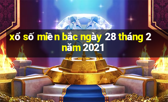 xổ số miền bắc ngày 28 tháng 2 năm 2021