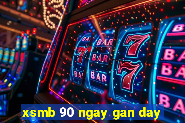 xsmb 90 ngay gan day