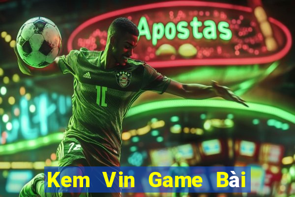 Kem Vin Game Bài 3 Cây