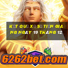 kết quả xổ số tiền giang ngày 19 tháng 12