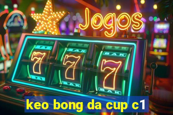 keo bong da cup c1