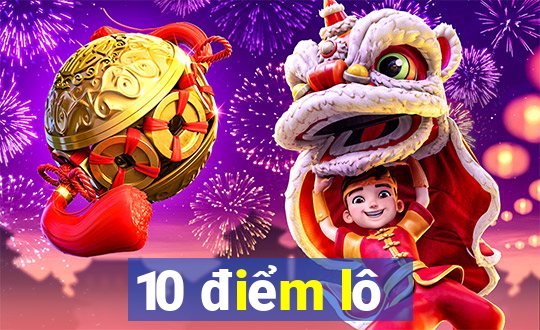 10 điểm lô