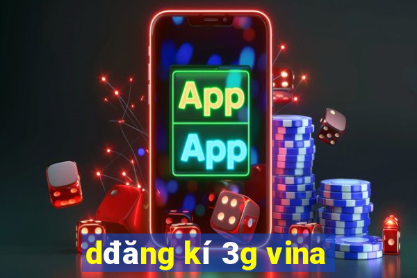 dđăng kí 3g vina