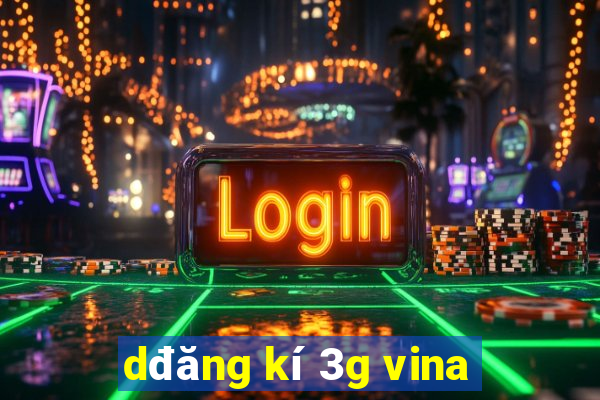 dđăng kí 3g vina