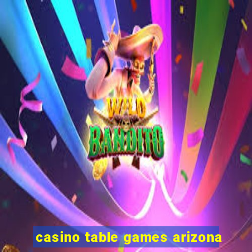 casino table games arizona