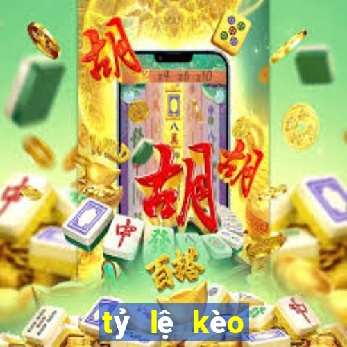 tỷ lệ kèo bóng hôm nay