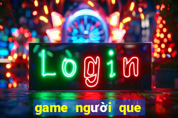 game người que đại chiến