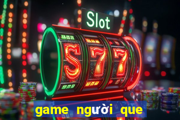 game người que đại chiến