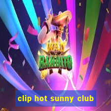 clip hot sunny club