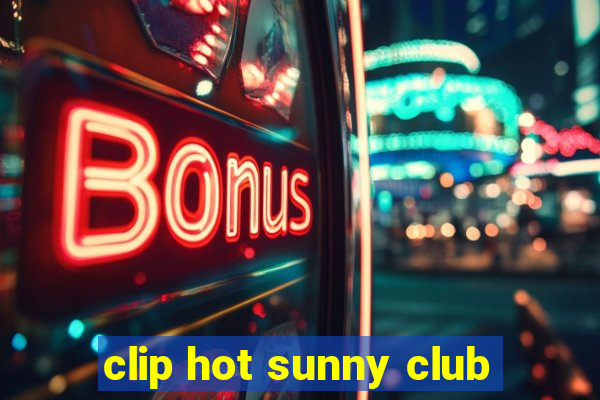 clip hot sunny club