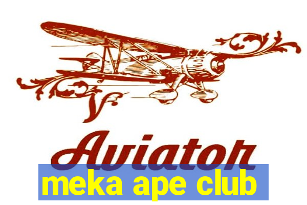 meka ape club