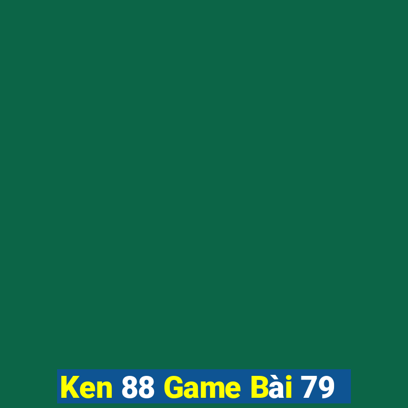 Ken 88 Game Bài 79