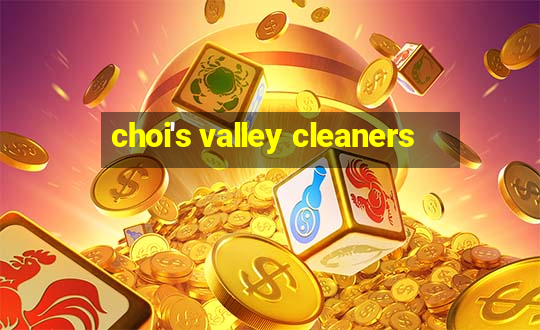 choi's valley cleaners