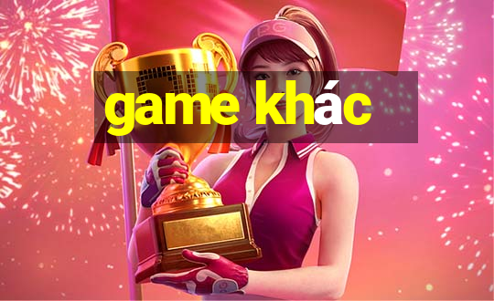 game khác