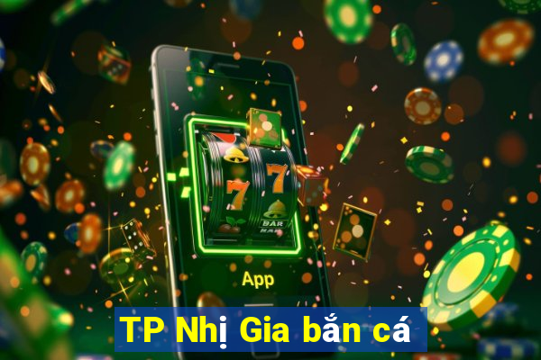 TP Nhị Gia bắn cá