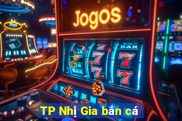 TP Nhị Gia bắn cá