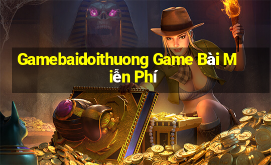 Gamebaidoithuong Game Bài Miễn Phí