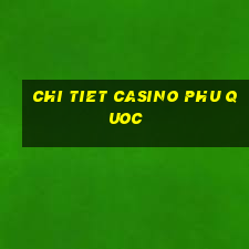 chi tiet casino phu quoc