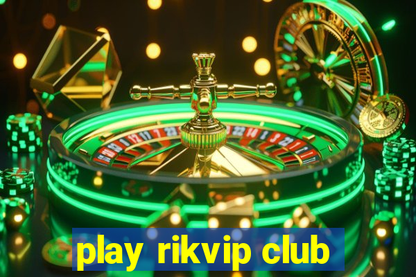 play rikvip club