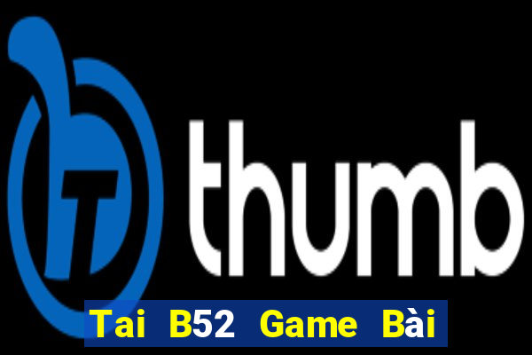 Tai B52 Game Bài Poker Đổi Thưởng