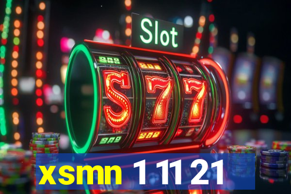 xsmn 1 11 21