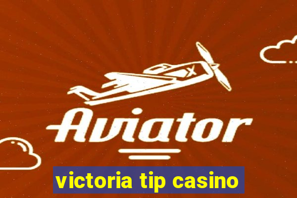 victoria tip casino