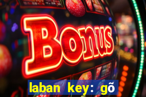 laban key: gõ tiếng việt