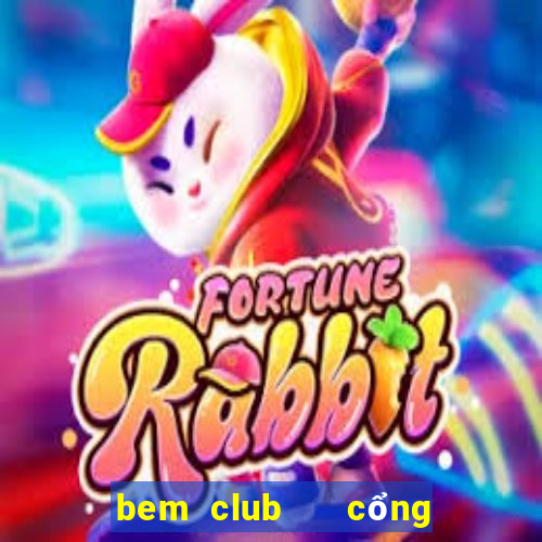 bem club   cổng game quốc tế