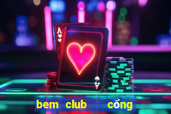 bem club   cổng game quốc tế