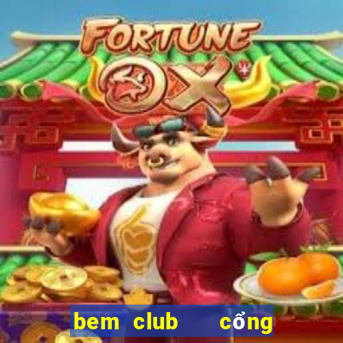 bem club   cổng game quốc tế