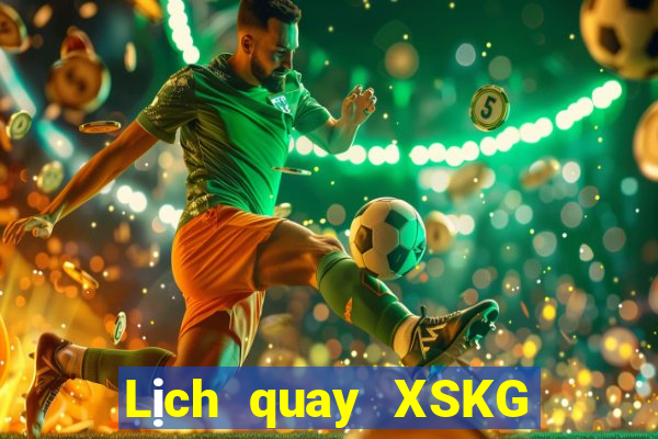 Lịch quay XSKG ngày 5