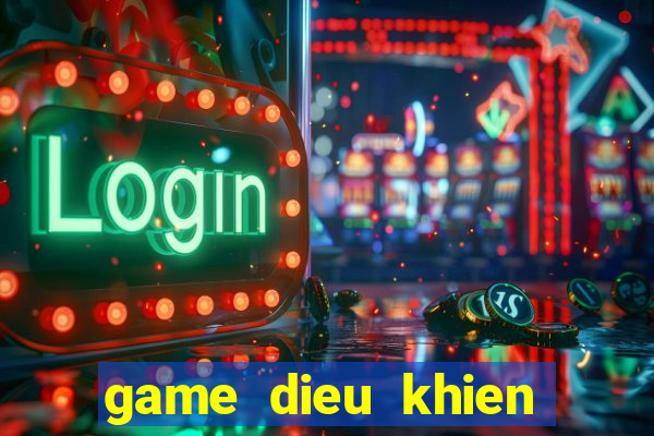 game dieu khien nguoi may