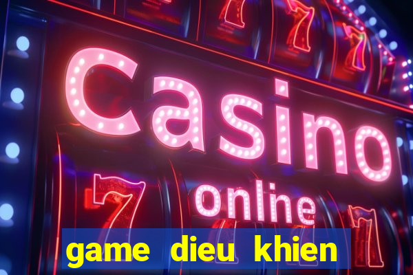 game dieu khien nguoi may