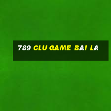 789 Clu Game Bài Lá