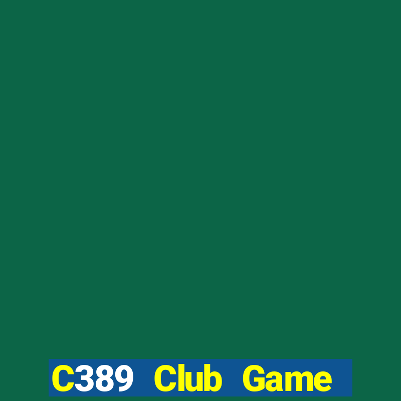 C389 Club Game Bài Đổi Thưởng B52