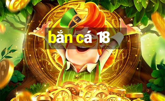 bắn cá 18