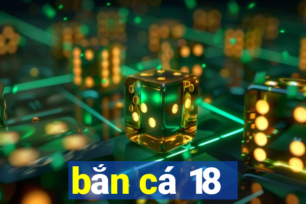 bắn cá 18